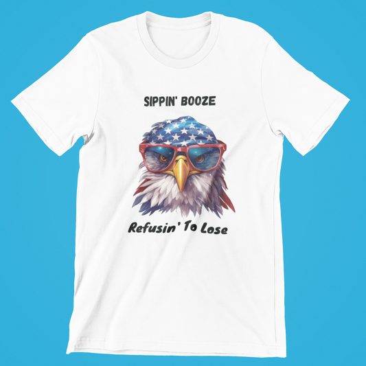 Sippin' Booze Refusin' To Lose Shirt